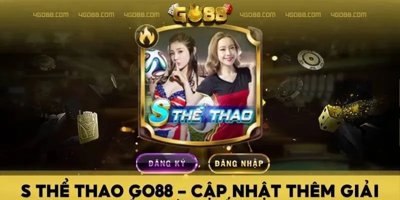 S Thể Thao Go88 Cá Cược Giải Trí Sinh Lời Hot Giới thiệu sảnh S Thể Thao Go88