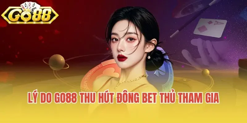 Go88 – Cổng Game Go88 cho Android, Apk, iOS Lý do Go88 thu hút đông bet thủ tham gia