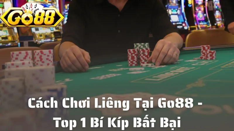 Cách Chơi Liêng Tại Go88 - Top 1 Bí Kíp Bất Bại