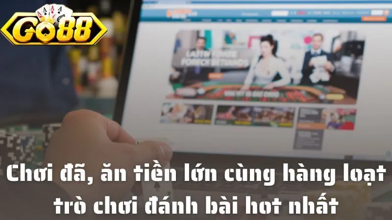 Game Bài Go88: Sân Chơi Đổi Thưởng Uy Tín Top 1 Việt Nam Chơi đã, ăn tiền lớn cùng hàng loạt trò chơi đánh bài hot nhất hiện nay