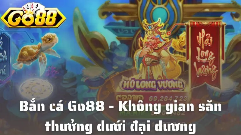 Bắn Cá Go88: Tựa Game Săn Thưởng Khủng Siêu Hấp Dẫn Nhất 2025 Bắn cá Go88 - Không gian săn thưởng dưới đại dương đẳng cấp nhất hiện nay