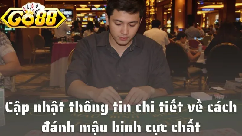 Cách Chơi Mậu Binh Tại Go88: Đánh Cực Chuẩn, Thắng Đậm Sâu Cập nhật thông tin chi tiết về cách đánh mậu binh cực chất tại cổng game